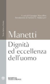 Dignità ed eccellenza dell uomo. Testo latino a fronte