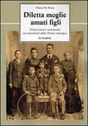 Diletta moglie, amati figli. Disposizioni e sentimenti nei testamenti della Trieste asburgica