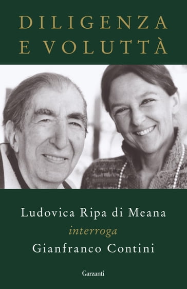 Diligenza e voluttà - Gianfranco Contini - Ludovica Ripa di Meana