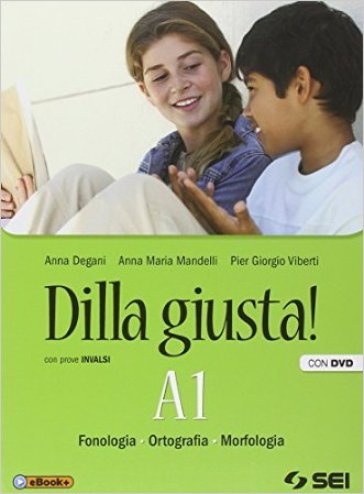 Dilla giusta! A1-A2-Test d'ingresso-Schemi di sintesi e ripasso. Con prove INVALSI. Per la Scuola media. Con DVD - Anna Degani - Anna Maria Mandelli - Pier Giorgio Viberti