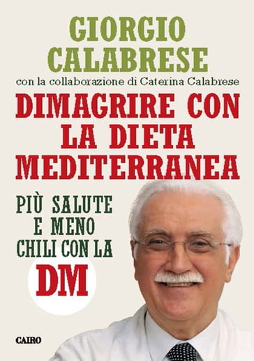 Dimagrire con la Dieta Mediterranea - Giorgio Calabrese