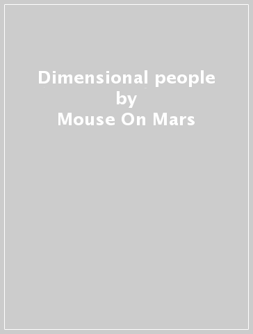 Dimensional people - Mouse On Mars