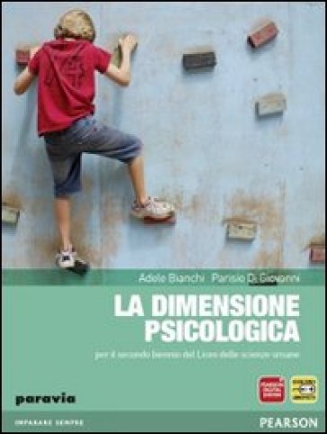 La Dimensione psicologica. Per il biennio delle Scuole superiori. Con espansione online - Adele Bianchi - Parisio Di Giovanni