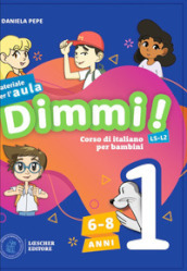 Dimmi! Corso di italiano per bambini. 6-8 anni. Guida. Con Contenuto digitale per download e accesso on line. Con Poster. 1.