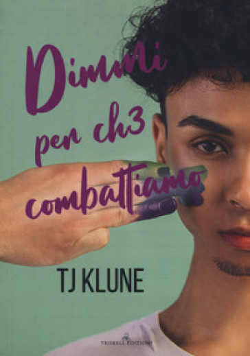 Dimmi per ch3 combattiamo. A prima vista. 4. - T.J. Klune