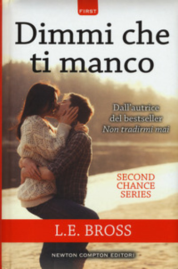 Dimmi che ti manco. Second chance series - L. E. Bross | Manisteemra.org