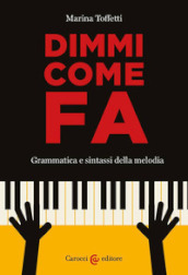 Dimmi come fa. Grammatica e sintassi della melodia