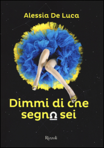 Dimmi di che segno sei - Alessia De Luca