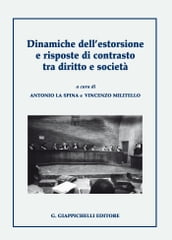 Dinamiche dell estorsione e risposte di contrasto tra diritto e società