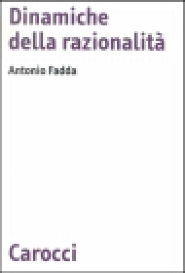 Dinamiche della razionalità - Antonio Franco Fadda