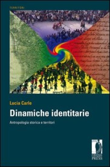 Dinamiche identitarie. Antropologia storica e territori - Lucia Carle