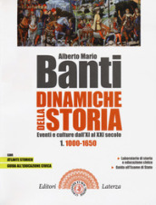 Dinamiche della storia. Eventi e culture dall XI al XXI secolo. Per il triennio delle Scuole superiori. Con e-book. Con espansione online. Vol. 1: 1000-1650