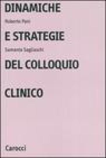 Dinamiche e strategie del colloquio clinico - Roberto Pani - Samantha Sagliaschi