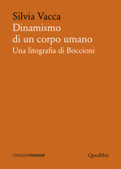 Dinamismo di un corpo umano. Una litografia di Boccioni