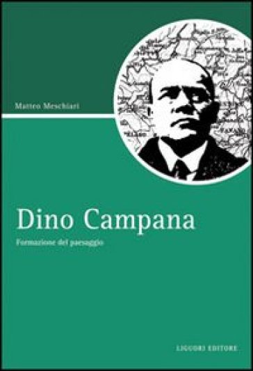 Dino Campana. Formazione del paesaggio - Matteo Meschiari