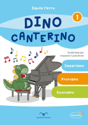 Dino Canterino. Guida base per imparare il pianoforte - Danilo Ferro