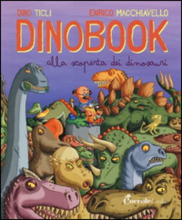 Dinobook. Alla scoperta dei dinosauri - Dino Ticli - Enrico Macchiavello