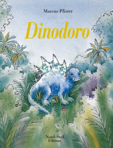 Dinodoro. Ediz. illustrata - Marcus Pfister