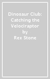 Dinosaur Club: Catching the Velociraptor