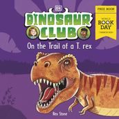 Dinosaur Club: On the Trail of a T-Rex: World Book Day 2024