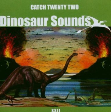 Dinosaur sounds - CATCH 22