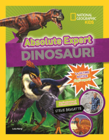 Dinosauri. Absolute expert - Lela Nargi - Steve Brusatte