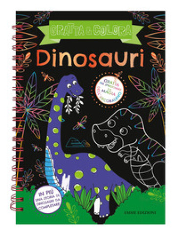 Dinosauri. Gratta & colora. Ediz. a spirale. Con gadget - Sarah Wade