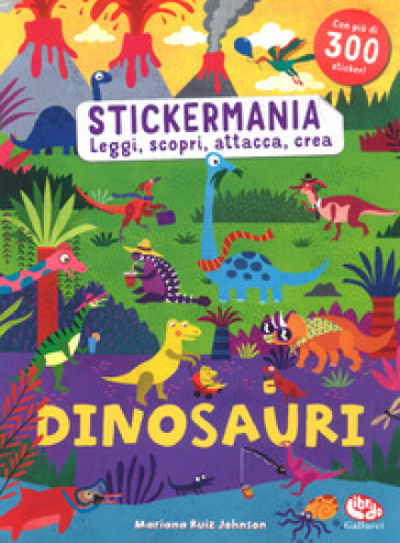 Dinosauri. Stickermania. Leggi, scopri, attacca, crea. Con adesivi. Ediz. a colori - Mariana Ruiz Johnson