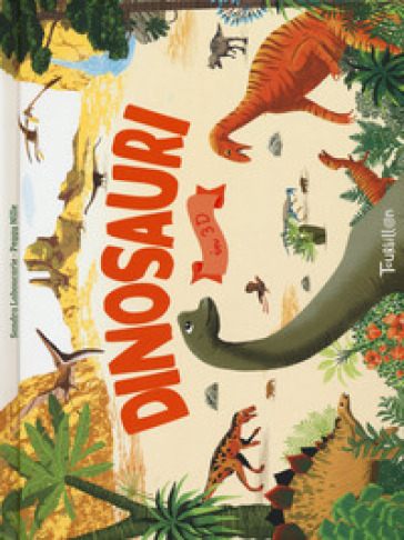 Dinosauri in 3D. Ediz. a colori - Sandra Laboucarie - Peggy Nille