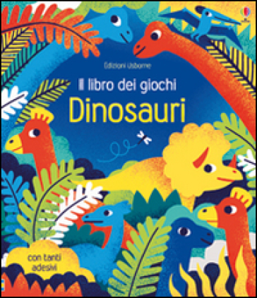 Dinosauri. Il libro dei giochi. Con adesivi. Ediz. illustrata - Rebecca Gilpin