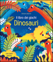 Dinosauri. Il libro dei giochi. Con adesivi. Ediz. illustrata