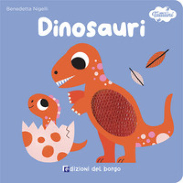 Dinosauri. I tattilini. Ediz. a colori - Benedetta Nigelli