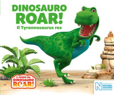 Dinosauro Roar! Il Tyrannosaurus rex. Il mondo del Dinosauro Roar!