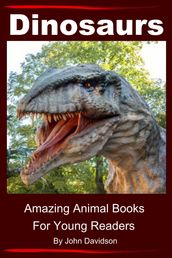 Dinosaurs: For Kids - Amazing Animal Books for Young Readers