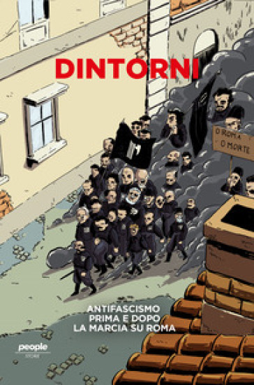 Dintorni. Antifascismo prima e dopo la marcia su Roma. Nuova ediz.