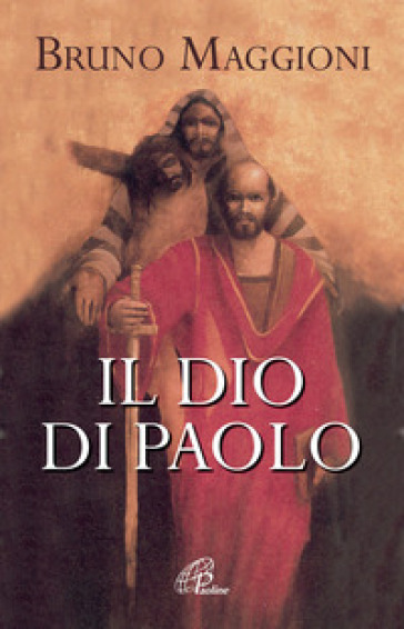 Il Dio di Paolo. Il vangelo della grazia e della libertà - Bruno Maggioni