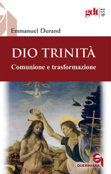 Dio Trinità. Comunione e trasformazione - Emmanuel Durand
