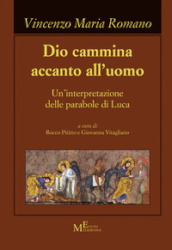 Dio cammina accanto all uomo. Un interpretazione delle parabole di Luca