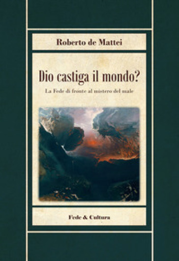 Dio castiga il mondo? - Roberto De Mattei