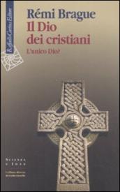 Il Dio dei cristiani. L unico Dio?