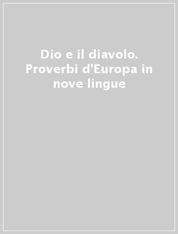Dio e il diavolo. Proverbi d'Europa in nove lingue