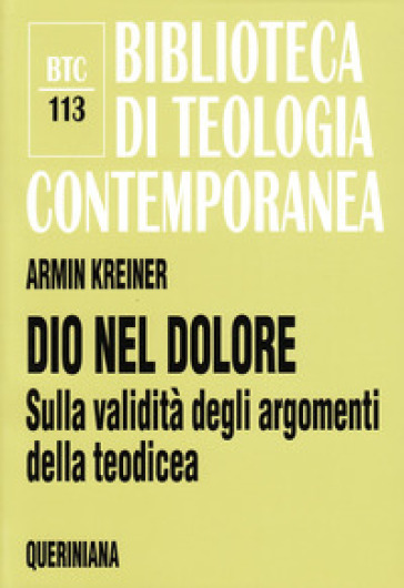 Dio nel dolore. Sulla validità degli argomenti della teodicea - Armin Kreiner