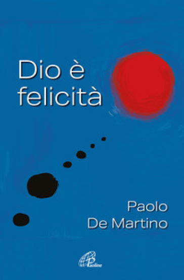 Dio è felicità - Paolo De Martino