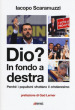 Dio? In fondo a destra. Perché i populismi sfruttano il cristianesimo