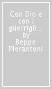 Con Dio e con i guerriglieri islamici. Diario di un rapimento