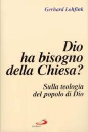 Dio ha bisogno della Chiesa? Sulla teologia del popolo di Dio