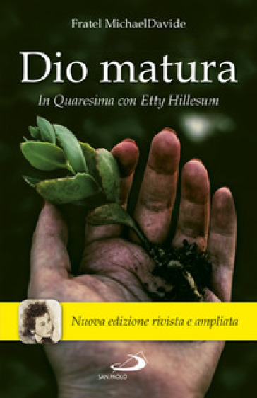 Dio matura. In quaresima con Etty Hillesum. Nuova ediz. - MichaelDavide Semeraro