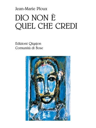 Dio non è quel che credi - Jean-Marie Ploux