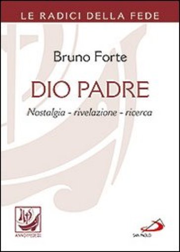 Dio padre. Nostalgia, rivelazione, ricerca - Bruno Forte | 