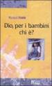 Dio, per i bambini chi è?